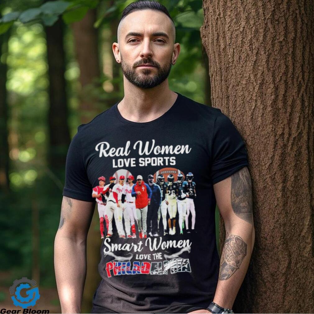 Real Women Love Sport Smart Women Love The Philadelphia Phillies And Eagles  T Shirt - Growkoc