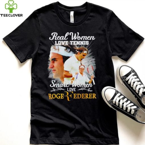 Real women love tennis smart women love Roger Federer signature shirt