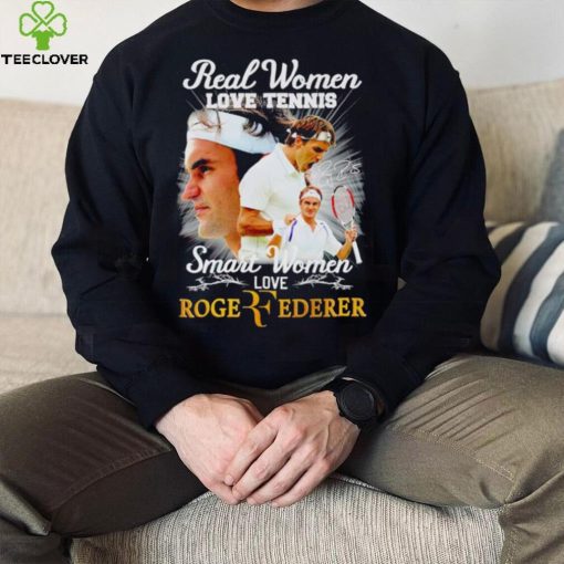 Real women love tennis smart women love Roger Federer signature shirt