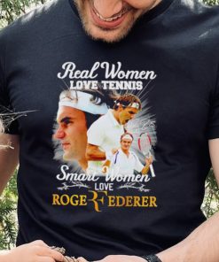 Real women love tennis smart women love Roger Federer signature shirt