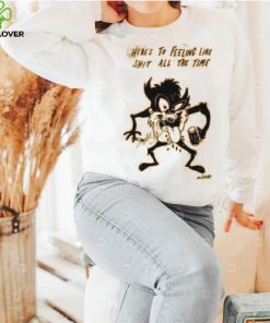Reallygoodartist Here’s To Feeling Like Shit All The Time Shirt