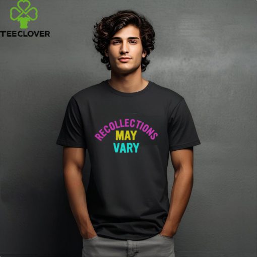 Recollections May Vary Shirt Classic T Shirt
