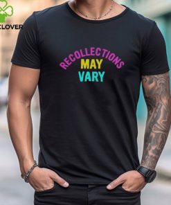 Recollections May Vary Shirt Classic T Shirt