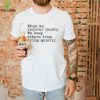I Am Once Again Facing Realizations Tee Shirt