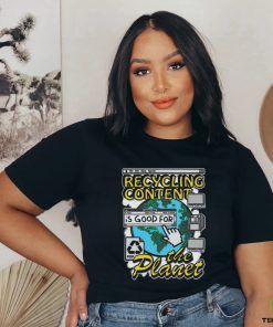 Recycling content is good for the planet shirt