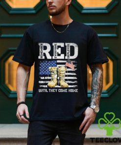 Red Friday Remember Everyone Deployed Every Friday Veterans Until They Come Home Shirt