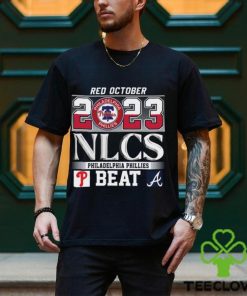 Funny Red October 2023 Nlcs Philadelphia Phillies Beat Atlanta Braves T- Shirt - Gearuptee