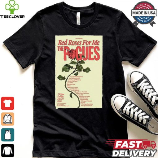 Red Roses For Me The Pogues 3Arena, Dublin Dec 17, 2024 Poster Shirt