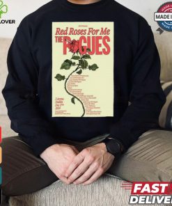 Red Roses For Me The Pogues 3Arena, Dublin Dec 17, 2024 Poster Shirt