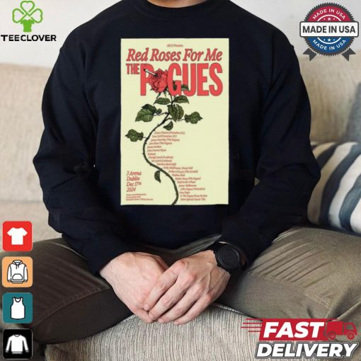 Red Roses For Me The Pogues 3Arena, Dublin Dec 17, 2024 Poster Shirt