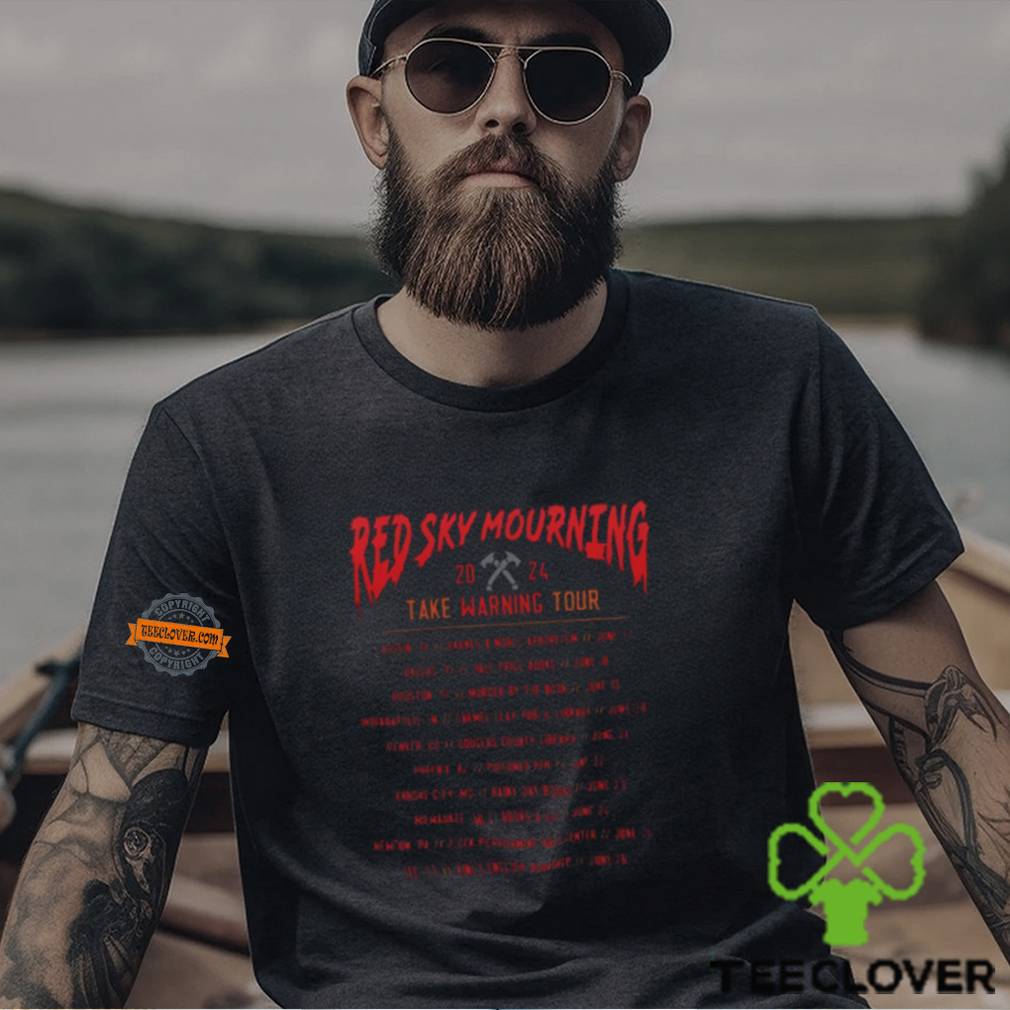 Red Sky Mourning Take Warning Tour 2024 List Shirt Red Sky Mourning Take Warning Tour 2024 List Shirt