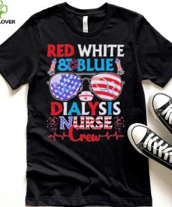 Red White And Blue Dialysis Nurse Crew Pediatric Nurse 4th Of July shirt