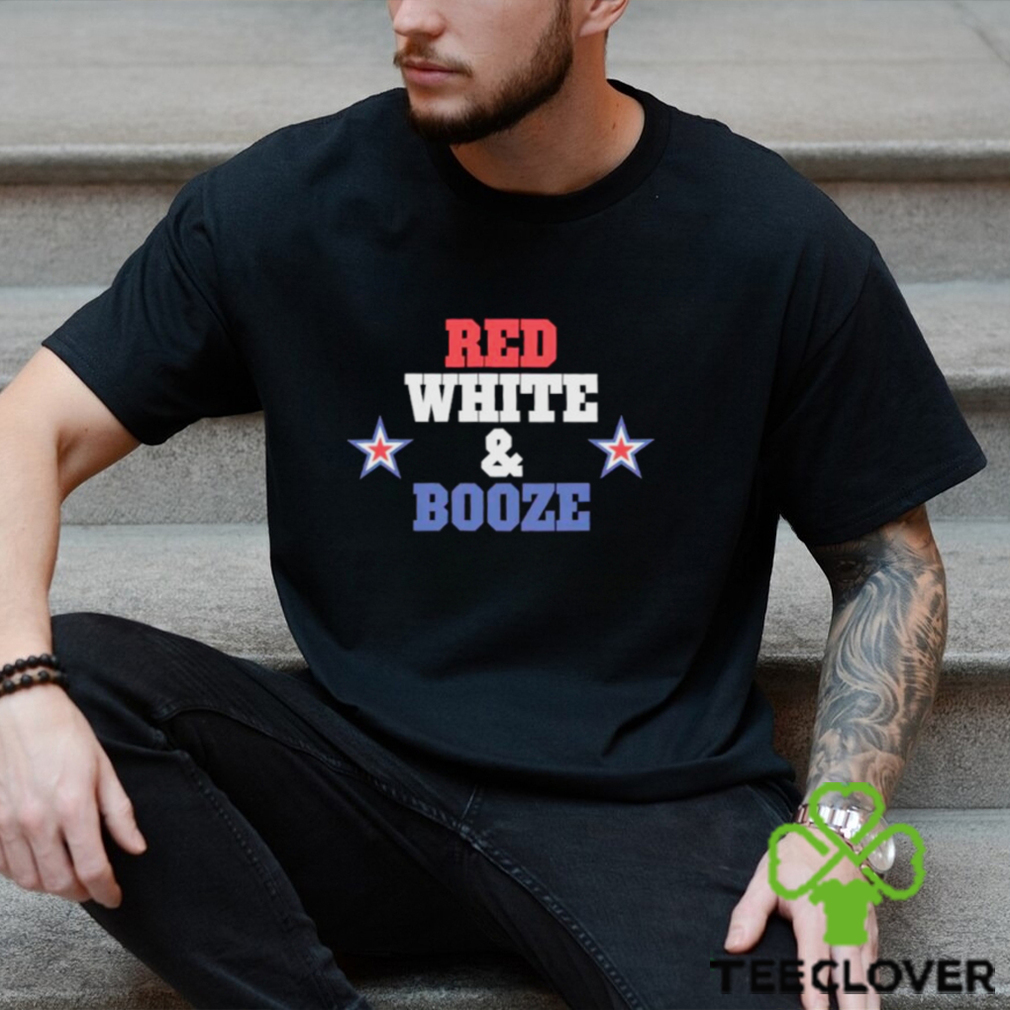 Red white and booze star shirt Red white and booze star shirt