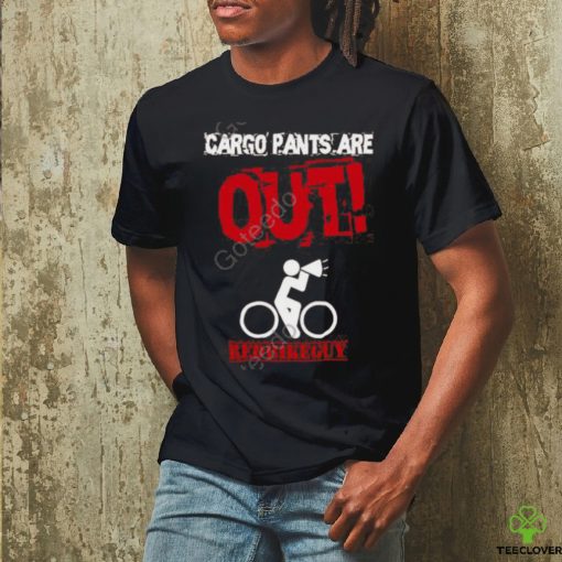 Redbikeguy Cargo Pants Are Out Shirt