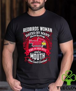 Redbirds woman hated by many loved by plenty fire in her soul shirt