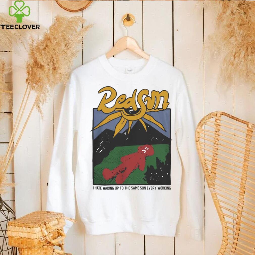 Redsun I Hate Waking Up To The Same Sun Every Morning Shirt Redsun I Hate Waking Up To The Same Sun Every Morning Shirt