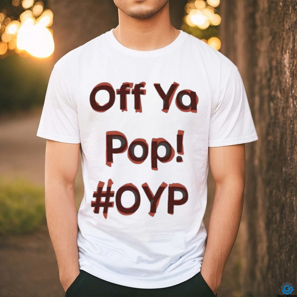 Reece Dinsdale Off Ya Pop Oyp T shirt Reece Dinsdale Off Ya Pop Oyp T shirt