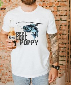 Reel Cool Poppy Fishing Fathers Day Daddy T Shirt