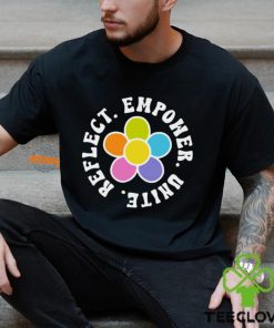 Reflect. Empower. Unite. Shirt