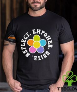 Reflect. Empower. Unite. Shirt