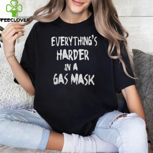 Refracted Wolf Apparel Everything's Harder in a Gas Mask Shirts