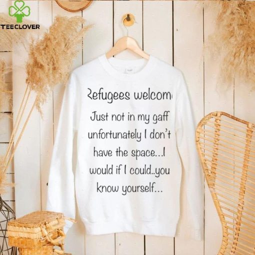 Refugees welcome just not in my gaff unfortunately I don’t have the Space 2023 shirt