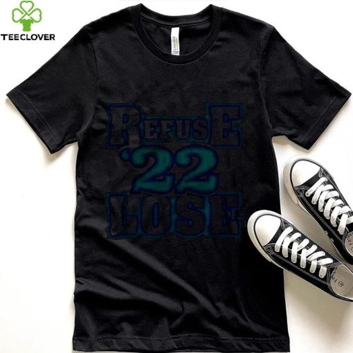 Refuse 22 Lose Seattle Mariners Shirt