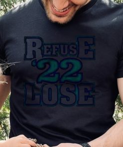 Refuse 22 Lose Seattle Mariners Shirt