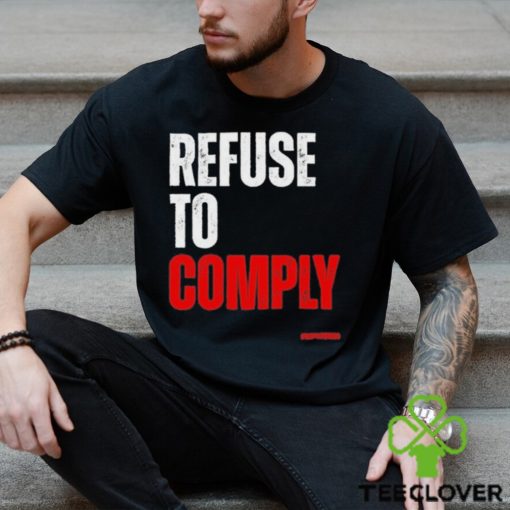 Refuse To Comply Shirt