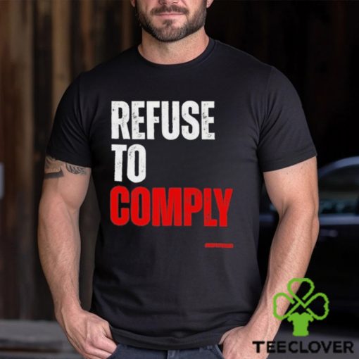 Refuse To Comply Shirt