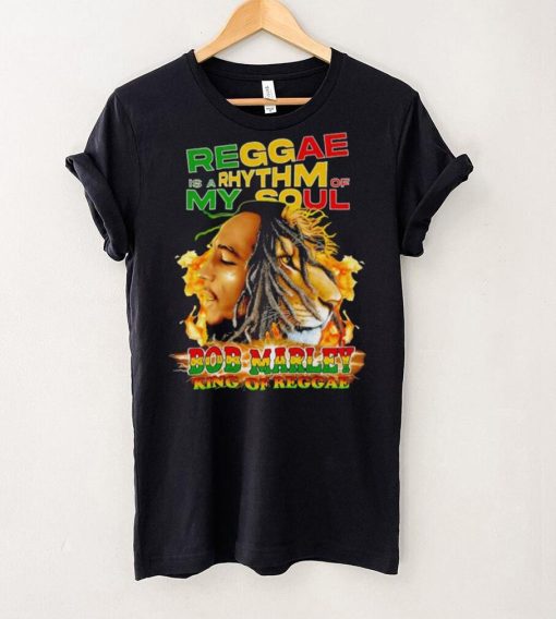 Reggae Is A Rhythm Of My Soul Bob Marley King Of Reggae hoodie, sweater, longsleeve, shirt v-neck, t-shirt