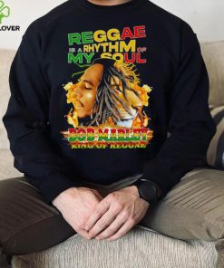 Reggae Is A Rhythm Of My Soul Bob Marley King Of Reggae hoodie, sweater, longsleeve, shirt v-neck, t-shirt