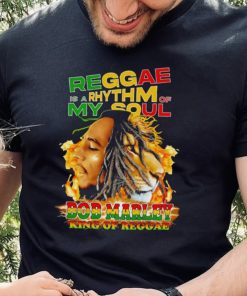 Reggae Is A Rhythm Of My Soul Bob Marley King Of Reggae hoodie, sweater, longsleeve, shirt v-neck, t-shirt