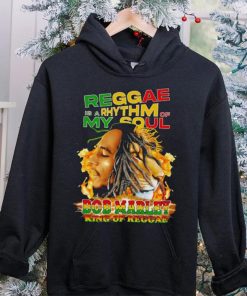 Reggae Is A Rhythm Of My Soul Bob Marley King Of Reggae hoodie, sweater, longsleeve, shirt v-neck, t-shirt