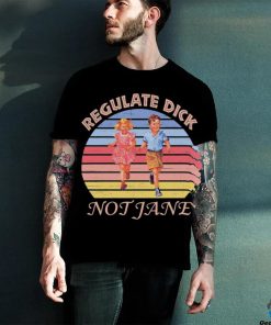 Regulate dick not jane vintage T hoodie, sweater, longsleeve, shirt v-neck, t-shirt