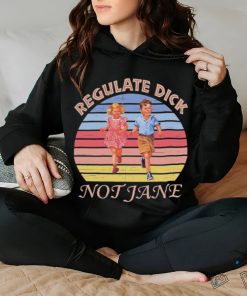 Regulate dick not jane vintage T hoodie, sweater, longsleeve, shirt v-neck, t-shirt