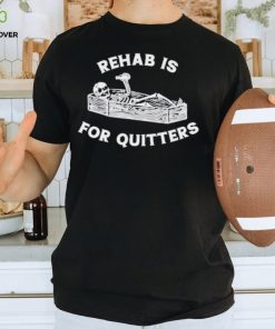 Rehab is for quitters Halloween skeleton shirt