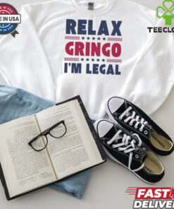 Relax Gringo Im Legal Funny Mexican American Immigration Joke T Shirt 2 Relax Gringo Im Legal Funny Mexican American Immigration Joke T Shirt
