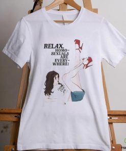 Relax Homo Sexuals Are Every Where Shirt 3 Relax Homo Sexuals Are Every Where Shirt