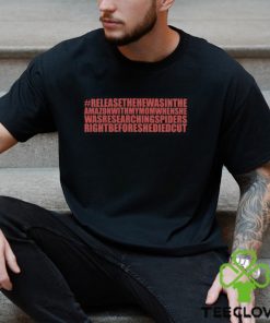 Releasethehewasintheamazonwithmymomwhenshe Shirt