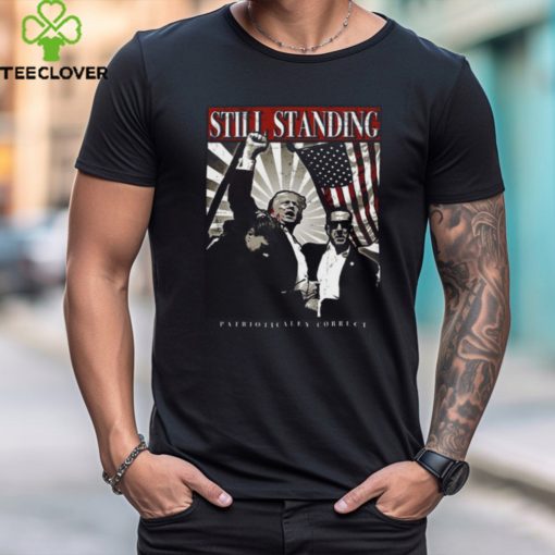 Relentlessdefender Store Still Standing Patriotically Correct Shirt