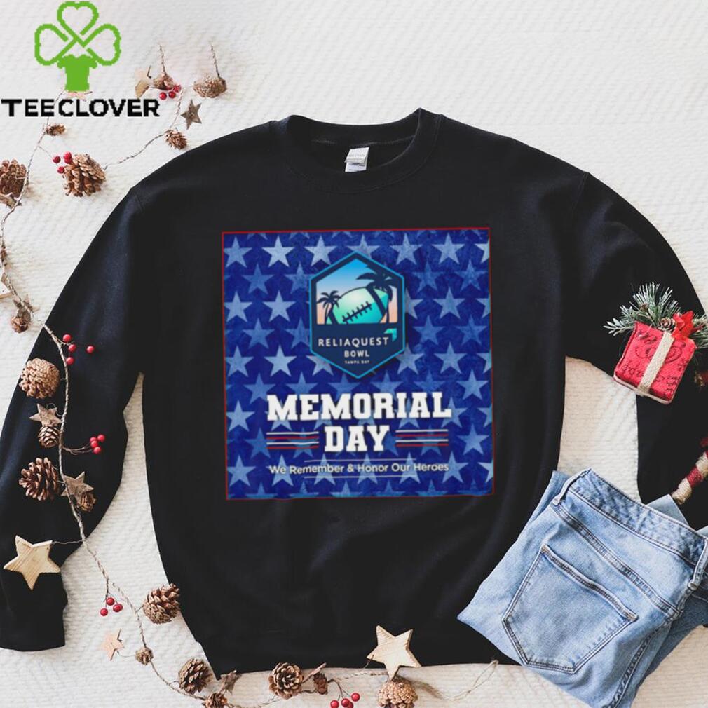 Reliaquest Bowl Tampa Bay Memorial Day we remember and Honor our heroes poster shirt Reliaquest Bowl Tampa Bay Memorial Day we remember and Honor our heroes poster shirt