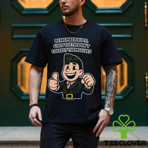 Remember Kids Gold Teeth Don’t Collect Themselves Tee Unisex T Shirt