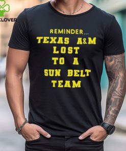 Reminder Texas A And M Lost To A Sun Belt Team Nike Shirts