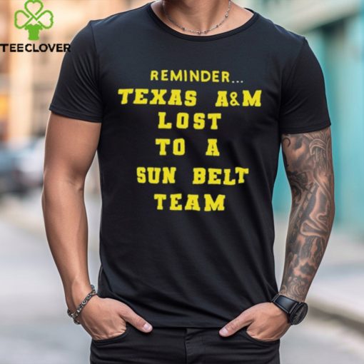 Reminder Texas A And M Lost To A Sun Belt Team Nike Shirts