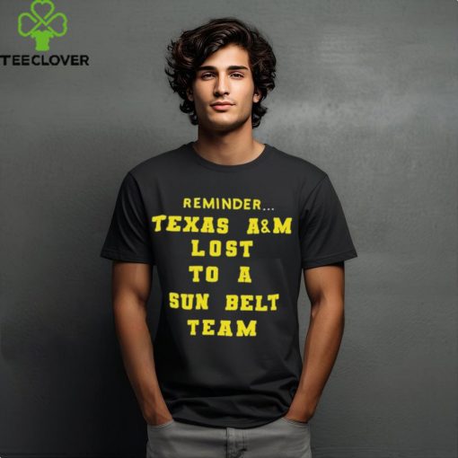 Reminder Texas A And M Lost To A Sun Belt Team Nike Shirts