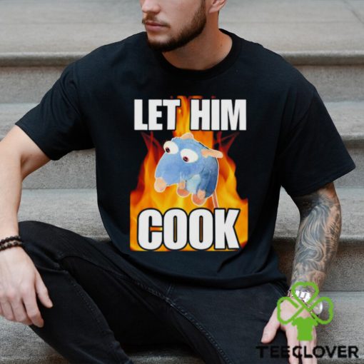 Remy Rat let him cook hoodie, sweater, longsleeve, shirt v-neck, t-shirt