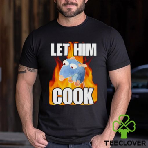 Remy Rat let him cook hoodie, sweater, longsleeve, shirt v-neck, t-shirt