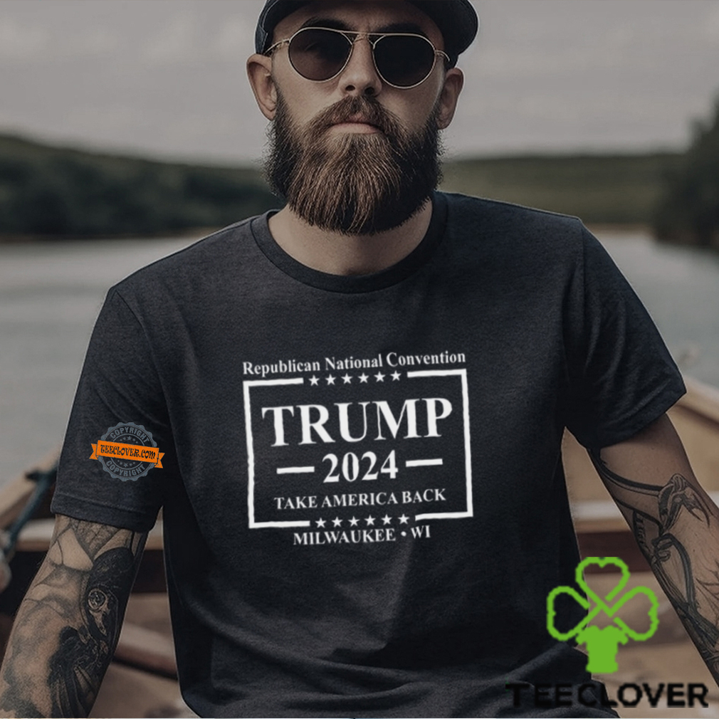 Republican National Convention Trump 2024 Take America Back Milwaukee Shirt Republican National Convention Trump 2024 Take America Back Milwaukee Shirt