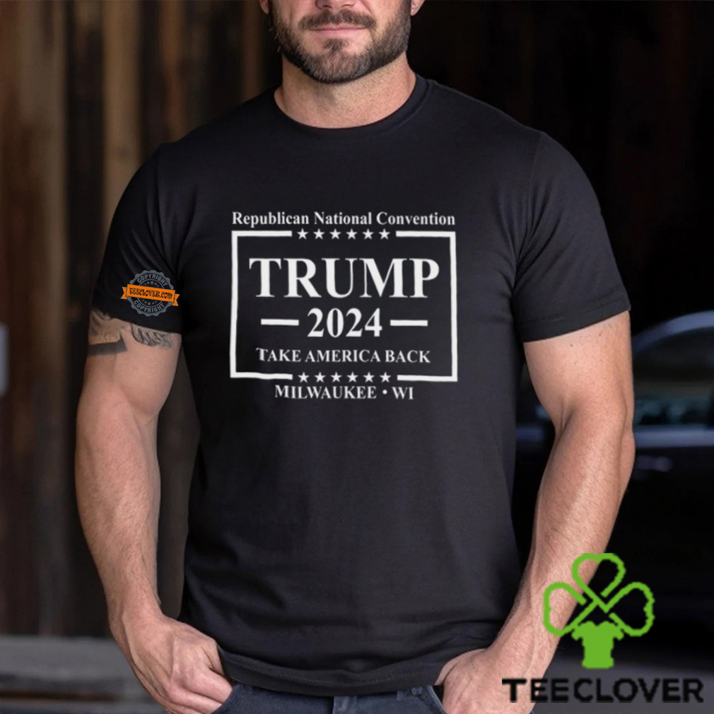 Republican National Convention Trump 2024 Take America Back Milwaukee Shirt Republican National Convention Trump 2024 Take America Back Milwaukee Shirt